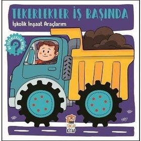 İşkolik İnşaat Araçlarım - Tekerlekler İş Başında - Hilal Sivri