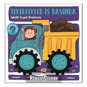 İşkolik İnşaat Araçlarım - Tekerlekler İş Başında - Hilal Sivri