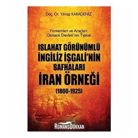 Islahat Görünümlü İngiliz İşgali’nin Safhaları: İran Örneği - Yılmaz Karadeniz