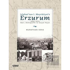 Islahat'tan 1. Meşrutiyet'e Erzurum - Çizgi Kitabevi Yayınları