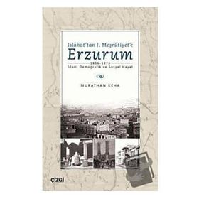 Islahat'tan 1. Meşrutiyet'e Erzurum - Çizgi Kitabevi Yayınları