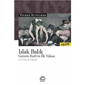 Islak Balık Gereon Rathın İlk Vakası - Volker Kutscher