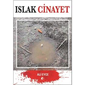 Islak Cinayet - Ali Eyce