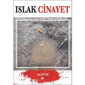 Islak Cinayet - Ali Eyce