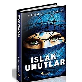 Islak Umutlar - Mehmet Acıoğlu