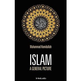 Islam A General Picture - Muhammad Hamidullah