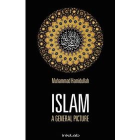 Islam A General Picture - Muhammad Hamidullah