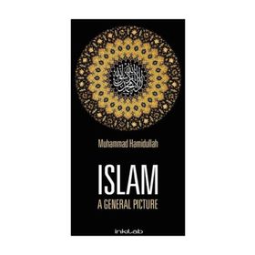 Islam A General Picture - Muhammad Hamidullah