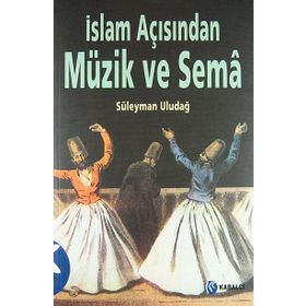 İslam Açısından Müzik ve Sema - Süleyman Uludağ