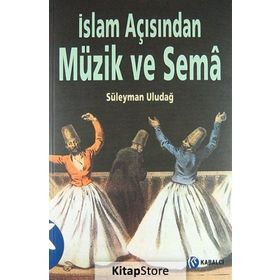 İslam Açısından Müzik ve Sema - Süleyman Uludağ