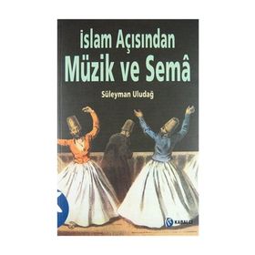 İslam Açısından Müzik ve Sema - Süleyman Uludağ