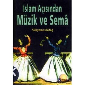 İslam Açısından Müzik ve Sema - Süleyman Uludağ