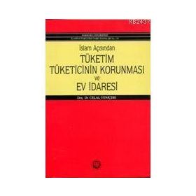 İSLAM AÇISINDAN TÜKETİCİNİN KORUNMASI VE EV İDARESİ - CELAL YENİÇERİ