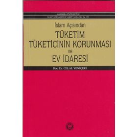 İSLAM AÇISINDAN TÜKETİCİNİN KORUNMASI VE EV İDARESİ - CELAL YENİÇERİ