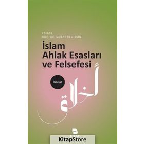 İslam Ahlak Esasları Ve Felsefesi - Bayram Ali Çetinkaya