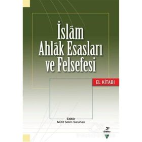 İslam Ahlak Esasları Ve Felsefesi - Bayram Ali Çetinkaya