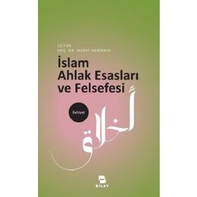 İslam Ahlak Esasları ve Felsefesi - Burhanettin Tatar Ahmet Kamil Cihan Hüseyin Karaman Enver Uysal İbrahim Maraş Gürbüz Deniz Cevdet Kılıç Eyüp Bekir Yazı Mehmet Vural Murat Demirkol