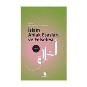 İslam Ahlak Esasları ve Felsefesi - Burhanettin Tatar Ahmet Kamil Cihan Hüseyin Karaman Enver Uysal İbrahim Maraş Gürbüz Deniz Cevdet Kılıç Eyüp Bekir Yazı Mehmet Vural Murat Demirkol