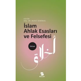 İslam Ahlak Esasları ve Felsefesi - Burhanettin Tatar Ahmet Kamil Cihan Hüseyin Karaman Enver Uysal İbrahim Maraş Gürbüz Deniz Cevdet Kılıç Eyüp Bekir Yazı Mehmet Vural Murat Demirkol