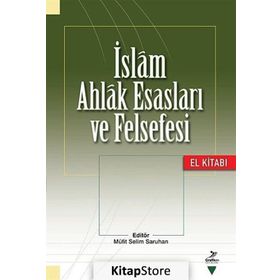 İslam Ahlak Esasları ve Felsefesi - Burhanettin Tatar Ahmet Kamil Cihan Hüseyin Karaman Enver Uysal İbrahim Maraş Gürbüz Deniz Cevdet Kılıç Eyüp Bekir Yazı Mehmet Vural Murat Demirkol