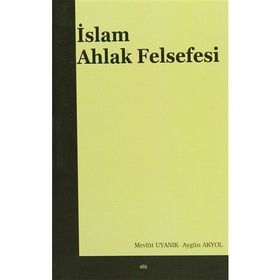 İslam Ahlak Felsefesi - Mevlüt Uyanık Aygün