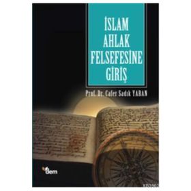 İSLAM AHLAK FELSEFESINE GİRİŞ - CAFER SADIK YARAN