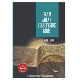 İSLAM AHLAK FELSEFESINE GİRİŞ - CAFER SADIK YARAN