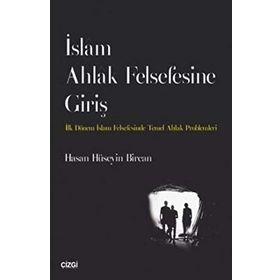 İslam Ahlak Felsefesine Giriş - Hasan Hüseyin Bircan