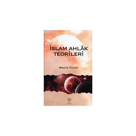 İslam Ahlak Teorileri - Macid Fahri