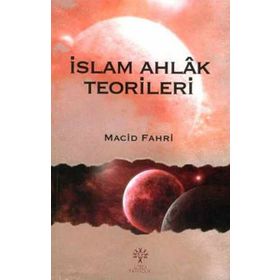 İslam Ahlak Teorileri - Macid Fahri