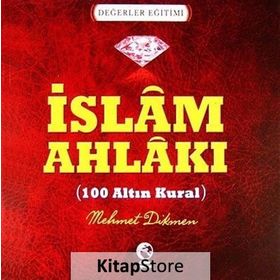 İSLAM AHLAKI - 100 ALTIN KURAL - MEHMET DIKMEN