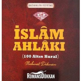 İSLAM AHLAKI - 100 ALTIN KURAL - MEHMET DIKMEN