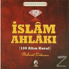 İSLAM AHLAKI - 100 ALTIN KURAL - MEHMET DIKMEN