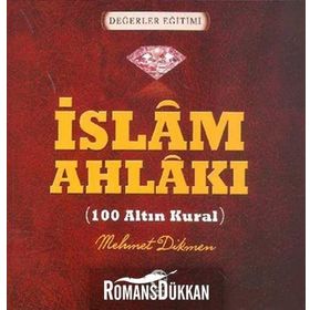 İSLAM AHLAKI - 100 ALTIN KURAL - MEHMET DIKMEN