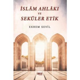 İslam Ahlakı ve Seküler Etik-Ekrem Sevil