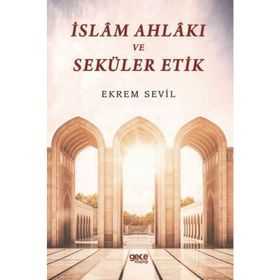 İslam Ahlakı ve Seküler Etik-Ekrem Sevil