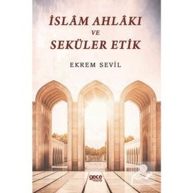 İslam Ahlakı ve Seküler Etik-Ekrem Sevil
