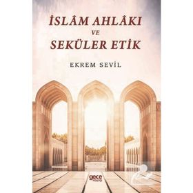 İslam Ahlakı ve Seküler Etik-Ekrem Sevil