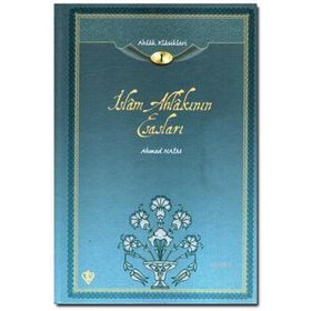 İSLAM AHLAKININ ESASLARI AHLAK KLASIKLERI 1 - AHMET NAIM