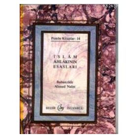İSLAM AHLAKININ ESASLARI - BABANZADE AHMET NAIM (ISBN:3001324100579)