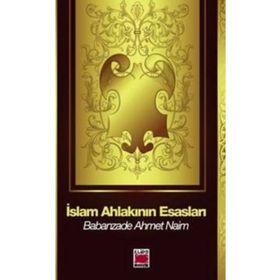 İSLAM AHLAKININ ESASLARI - BABANZADE AHMET NAIM (ISBN:3001324100579)