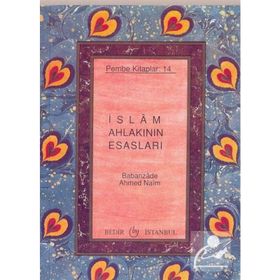 İSLAM AHLAKININ ESASLARI - BABANZADE AHMET NAIM
