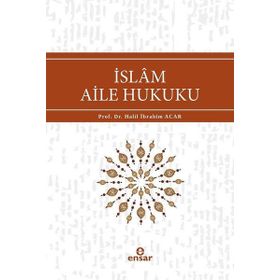 İslam Aile Hukuku - Halil İbrahim Acar