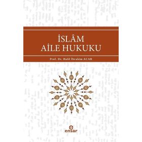 İslam Aile Hukuku - Halil İbrahim Acar