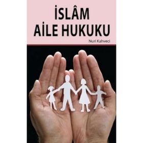 İslam Aile Hukuku - Nuri Kahveci