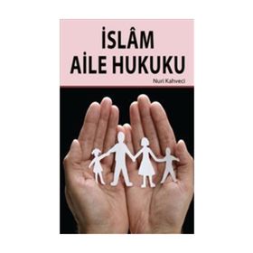 İslam Aile Hukuku - Nuri Kahveci