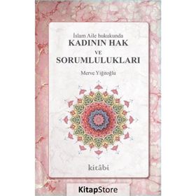 İslam Aile Hukukunda Kadının Hak Ve Sorumlulukları - Merve Yiğitoğlu