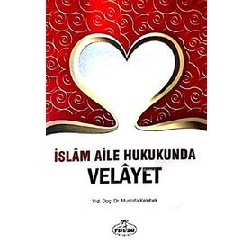 İslam Aile Hukukunda Velayet - Yrd.Doç.Dr. Mustafa Kelebek