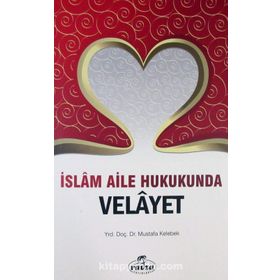 İslam Aile Hukukunda Velayet - Yrd.Doç.Dr. Mustafa Kelebek