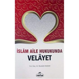 İslam Aile Hukukunda Velayet - Yrd.Doç.Dr. Mustafa Kelebek